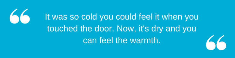 It was so cold you could feel it when you touched the door. Now, it's dry and you can feel the warmth
