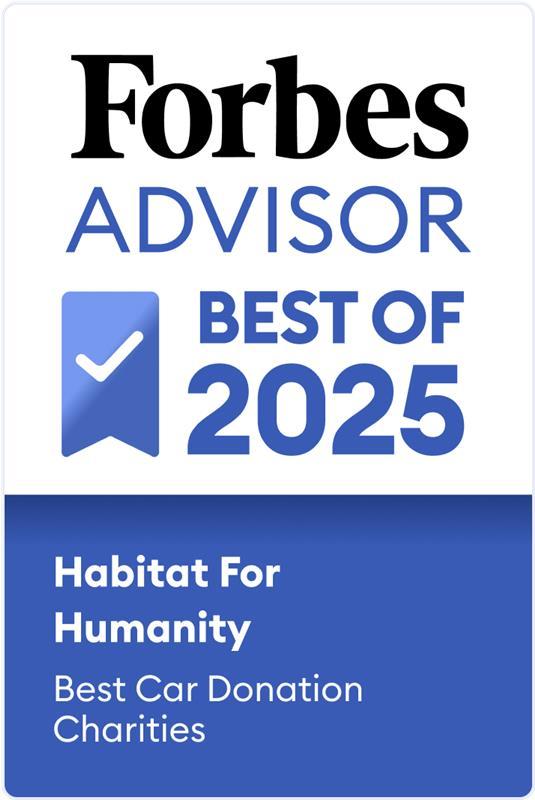 Forbes Advisor Best of 2025. Habitat for Humanity Best Car Donation Charities.