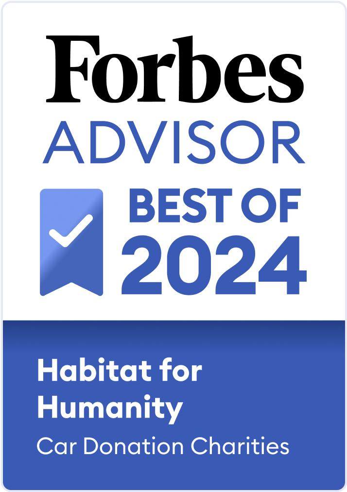 Forbes Advisor Best of 2024. Habitat for Humanity Best Car Donation Charities.