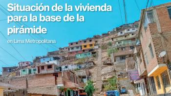 Situación de la vivienda para la base de la pirámide en Lima Metropolitana