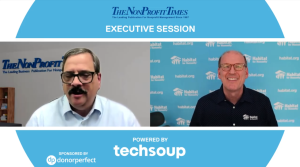 Screenshot of side-by-side video of Jonathan Reckford speaking to the NonProfit Times. Above them, text reads, "The NonProfit Times Executive Session," while the text below them reads, "Powered by techsoup," and "Sponsored by donor perfect." 