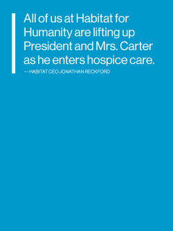 Quote: "All of us at Habitat for Humanity are lifting up President and Mrs. Carter as he enters hospice care." Habitat CEO Jonathan Reckford
